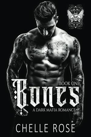 Bones: A Dark Mafia Romance by Chelle Rose