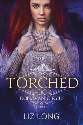 Torched: A Donovan Circus Novel by Liz Long