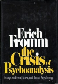The Crisis of Psychoanalysis - Essays on Freud, Marx & Social Psychology by Erich Fromm