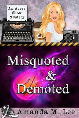 Misquoted & Demoted by Amanda M. Lee