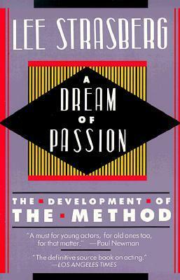 A Dream of Passion: The Development of the Method by Lee Strasberg