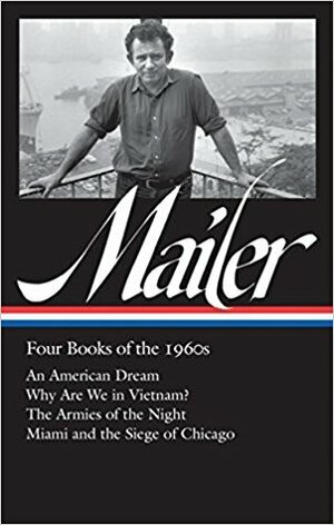 Four Books of the 1960s:An American Dream / Why Are We in Vietnam? / The Armies of the Night / Miami and the Siege of Chicago by Norman Mailer, J. Michael Lennon