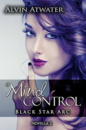 Black Star Arc (Mind Control Book 2) by Alvin Atwater