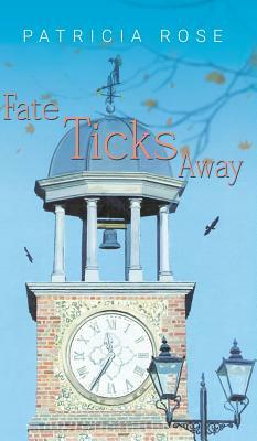 Fate Ticks Away by Patricia Rose