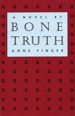 Bone Truth by Anne Finger