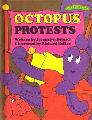 Octopus Protests by Richard Hefter, Jacquelyn Reinach