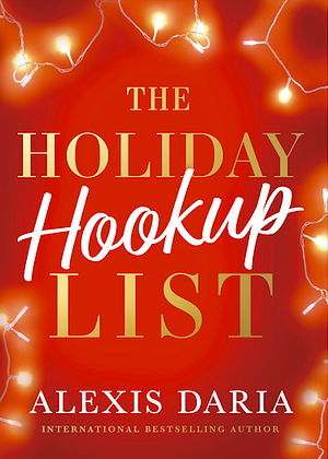 The Holiday Hookup List by Alexis Daria