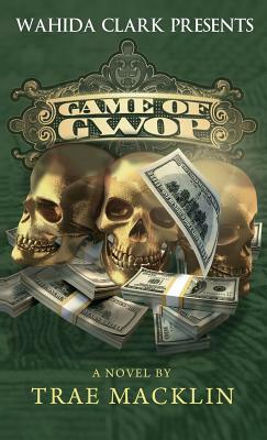 Game of Gwop by Trae Macklin