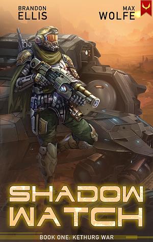 Shadow Watch: Kethurg War by Brandon Ellis, Max Wolfe
