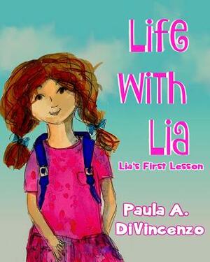 Life with Lia: Lia's First Lesson by Paula a. Divincenzo