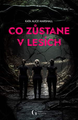 Co zůstane v lesích by Kate Alice Marshall