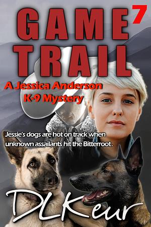 Game Trail: A Jessica Anderson K-9 Mystery by D.L. Keur, D.L. Keur