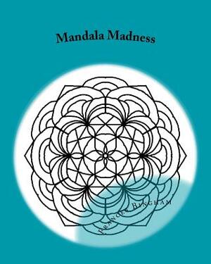 Mandala Madness by Frances Bingham