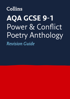 Collins GCSE Revision and Practice - New 2015 Curriculum Edition -- Aqa GCSE Poetry Anthology: Power and Conflict: Revision Guide by Collins UK