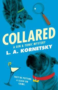 Collared: A GinTonic Mystery by L.A. Kornetsky