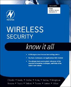 Wireless Security: Know It All by Dan Bensky, Tony Bradley, Praphul Chandra