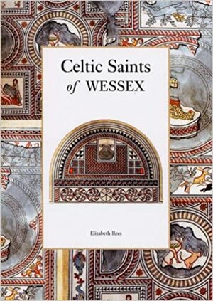 Celtic Saints of Wessex by Elizabeth Rees