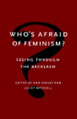 Who's Afraid of Feminism?: Seeing Through the Backlash by 