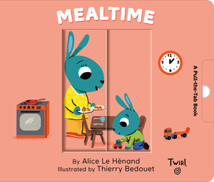 Mealtime: A Pull-The-Tab Book by Alice Le Henand