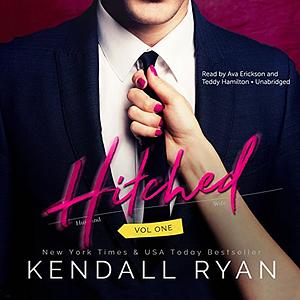 Hitched: Volume One by Kendall Ryan