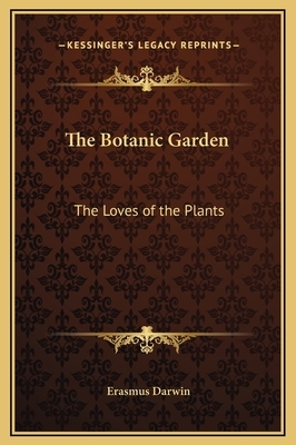 The Botanic Garden: The Loves of the Plants by Erasmus Darwin