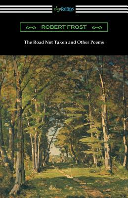 The Road Not Taken and Other Poems by Robert Frost