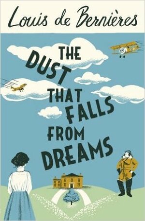 The Dust that Falls from Dreams by Louis de Bernières
