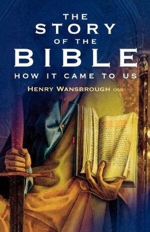 The Story of the Bible by Henry Wansbrough