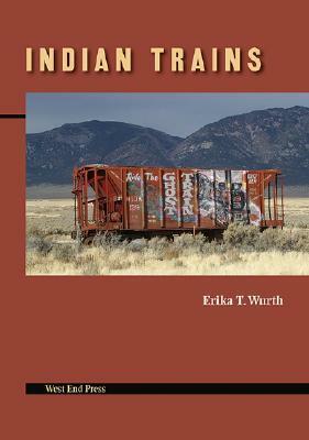 Indian Trains by Erika T. Wurth