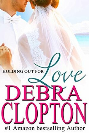 Holding Out For Love by Debra Clopton