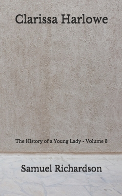 Clarissa Harlowe: The History of a Young Lady - Volume 3 (Aberdeen Classics Collection) by Samuel Richardson