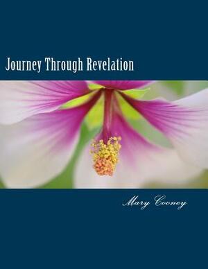 Journey Through Revelation: A Bible Study in The Book of Revelation by Mary Cooney