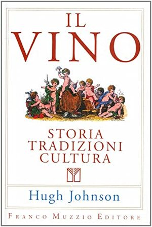 Il vino. Storia tradizioni cultura by Hugh Johnson