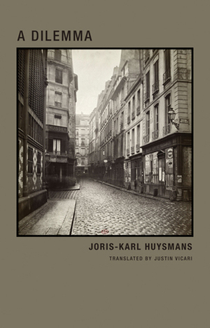 A Dilemma by Joris-Karl Huysmans, Justin Vicari
