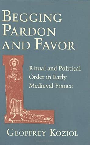 Begging Pardon and Favor: Catholic Revival, Society and Politics in 19th-Century Europe by Geoffrey Koziol