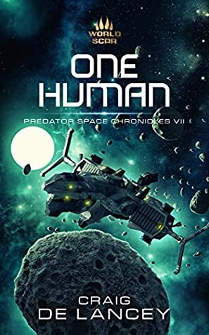 One Human: Predator Space Chronicles VII by Craig DeLancey