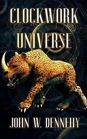 Clockwork Universe by John W. Dennehy