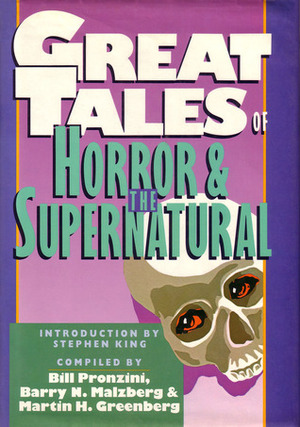 Great Tales of Horror and the Supernatural by Bill Pronzini, Martin H. Greenberg, Barry N. Malzberg