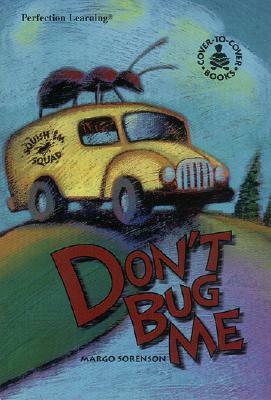 Don't Bug Me by Margo Sorenson