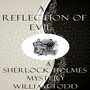 Sherlock Holmes in A Reflection of Evil by William Todd