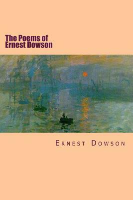 The Poems of Ernest Dowson by Ernest Dowson