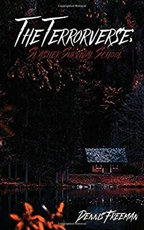 The Terrorverse: Slasher Survival School by Dennis Freeman, Jon Wright