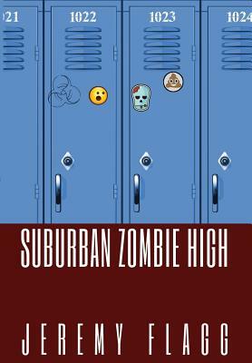 Suburban Zombie High by Jeremy Flagg