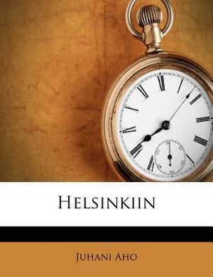 Helsinkiin by Juhani Aho
