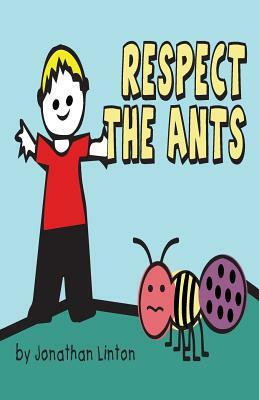 Respect the Ants by Jonathan Linton