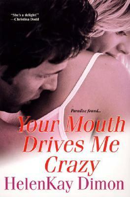 Your Mouth Drives Me Crazy by HelenKay Dimon