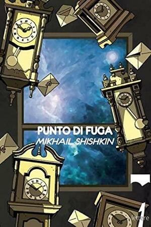 Punto di fuga by Mikhail Shishkin