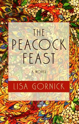 The Peacock Feast by Lisa Gornick