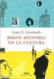Breve Historia de La Cultura by E.H. Gombrich