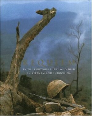 Requiem: By the Photographers Who Died in Vietnam and Indochina by Tim Page, Horst Faas